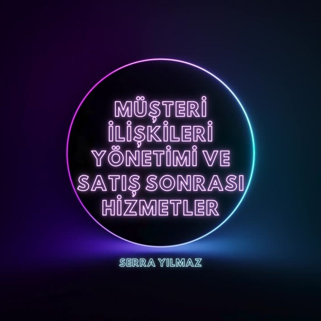 MÜŞTERİ İLİŞKİLERİ YÖNETİMİ VE SATIŞ SONRASI HİZMETLER IY108